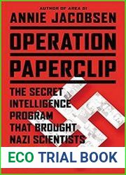 Operation Paperclip The Secret Intelligence Program that Brought Nazi Scientists to America