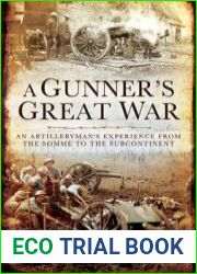 A Gunner’s War An Artilleryman|s Experience in the First World War