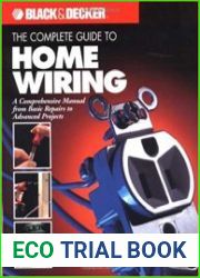 The Complete Guide to Home Wiring A Comprehensive Manual, from Basic Repairs to Advanced Projects
