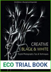 Creative Black and White Digital Photography Tips and Techniques Second Edition