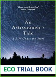 An Astronomer|s Tale A Life Under the Stars