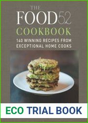 The Food52 Cookbook, Volume 1 140 Winning Recipes from Exceptional Home Cooks