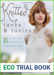 Knitted Tanks & Tunics 21 Crisp, Cool Designs for Sleeveless Tops