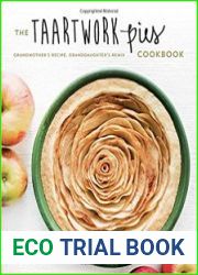 The Taartwork Pies Cookbook Grandmother|s Recipe, Granddaughter|s Remix