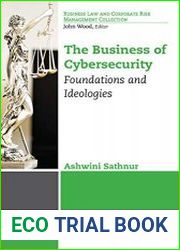 The Business of Cybersecurity Foundations and Ideologies