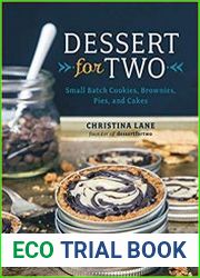 Dessert For Two Small Batch Cookies, Brownies, Pies, and Cakes