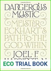Dangerous Mystic Meister Eckhart|s Path to the God Within