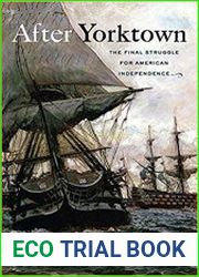 After Yorktown The Final Struggle for American Independence
