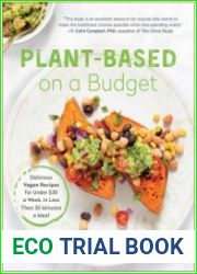 Plant-Based on a Budget Delicious Vegan Recipes for Under $30 a Week, in Less Than 30 Minutes a Meal