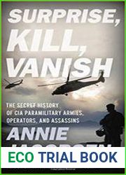 Surprise, Kill, Vanish The Secret History of CIA Paramilitary Armies, Operators, and Assassins