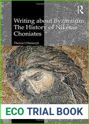 Writing About Byzantium The History of Niketas Choniates