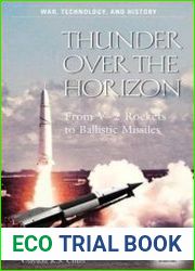 Thunder over the Horizon From V-2 Rockets to Ballistic Missiles (War, Technology, and History)