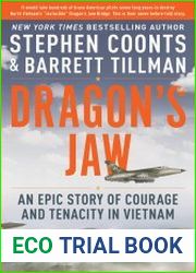 Dragon|s Jaw An Epic Story of Courage and Tenacity in Vietnam