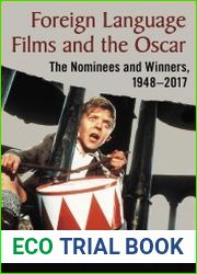 Foreign Language Films and the Oscar The Nominees and Winners, 1948-2017
