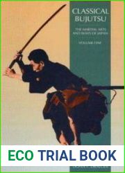 Classical Bujutsu (The Martial Arts and Ways of Japan, Volume One)