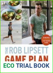 The Rob Lipsett Game Plan Transform Your Body with My 3 Point Mindset, Nutrition and Training Plan