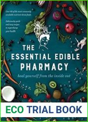 The Essential Edible Pharmacy heal yourself from the inside out