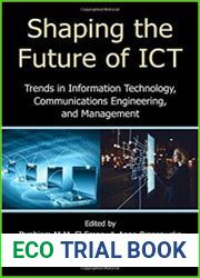 Shaping the Future of ICT Trends in Information Technology, Communications Engineering, and Management