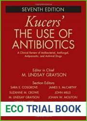 Kucers| The Use of Antibiotics A Clinical Review of Antibacterial, Antifungal, Antiparasitic, and Antiviral Drugs, Seventh Edition
