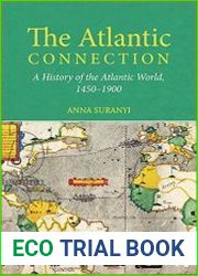The Atlantic Connection A History of the Atlantic World, 1450-1900