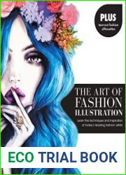 The Art of Fashion Illustration Learn the techniques and inspirations of today|s leading fashion artists *Plus, tear-out fashion silhouettes to create your own stylish designs!