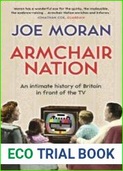 Armchair Nation An intimate history of Britain in front of the TV