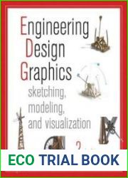 Engineering Design Graphics Sketching, Modeling, and Visualization, Second Edition