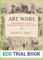 Art Wars The Politics of Taste in Nineteenth-Century New York