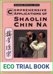 Comprehensive Applications of Shaolin Chin Na The Practical Defense of Chinese Seizing Arts for All Styles