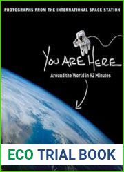 You Are Here Around the World in 92 Minutes Photographs from the International Space Station