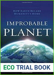 Improbable Planet How Earth Became Humanity|s Home