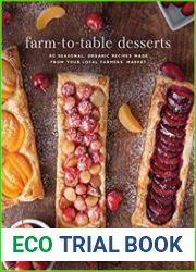 Farm-to-Table Desserts 80 Seasonal, Organic Recipes Made from Your Local Farmers Market