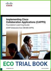 Implementing Cisco Collaboration Applications (CAPPS) Foundation Learning Guide (CCNP Collaboration Exam 300-085