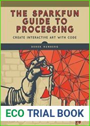 The SparkFun Guide to Processing Create Interactive Art with Code