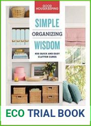 Good Housekeeping Simple Organizing Wisdom 500+ Quick & Easy Clutter Cures