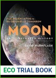 Moon An Illustrated History From Ancient Myths to the Colonies of Tomorrow (Sterling Illustrated Histories)