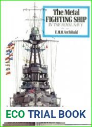 The Metal Fighting Ship in the Royal Navy 1860-1970