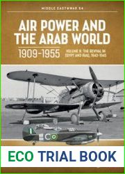 Air Power and the Arab World 1909-1955 Volume 8 The Revival in Egypt and Iraq 1943-1945 (Middle East @War Series №54)