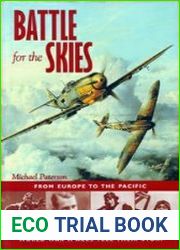 Battle for the Skies From Europe to the Pacific, World War II Aces Tell Their Story