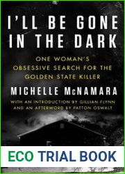 I|ll Be Gone in the Dark One Woman|s Obsessive Search for the Golden State Killer