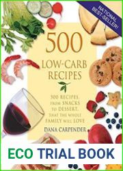 500 Low-Carb Recipes 500 Recipes, from Snacks to Dessert, That the Whole Family Will Love
