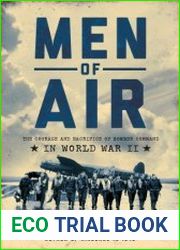Men of Air The Courage and Sacrifice of Bomber Command in World War II