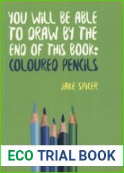 You Will Be Able to Draw by the End of this Book Colored Pencils