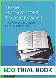 From Maimonides to Microsoft The Jewish Law of Copyright Since the Birth of Print