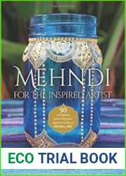 Mehndi for the Inspired Artist 50 contemporary patterns & projects inspired by traditional henna art