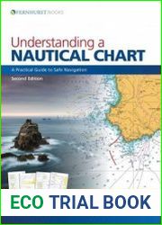 Understanding a Nautical Chart A Practical Guide to Safe Navigation, 2nd edition