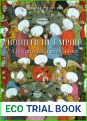 Bountiful Empire A History of Ottoman Cuisine