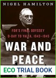 War and Peace FDR|s Final Odyssey D-Day to Yalta, 1943–1945