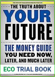 The Truth About Your Future The Money Guide You Need Now, Later, and Much Later