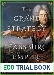 The Grand Strategy of the Habsburg Empire